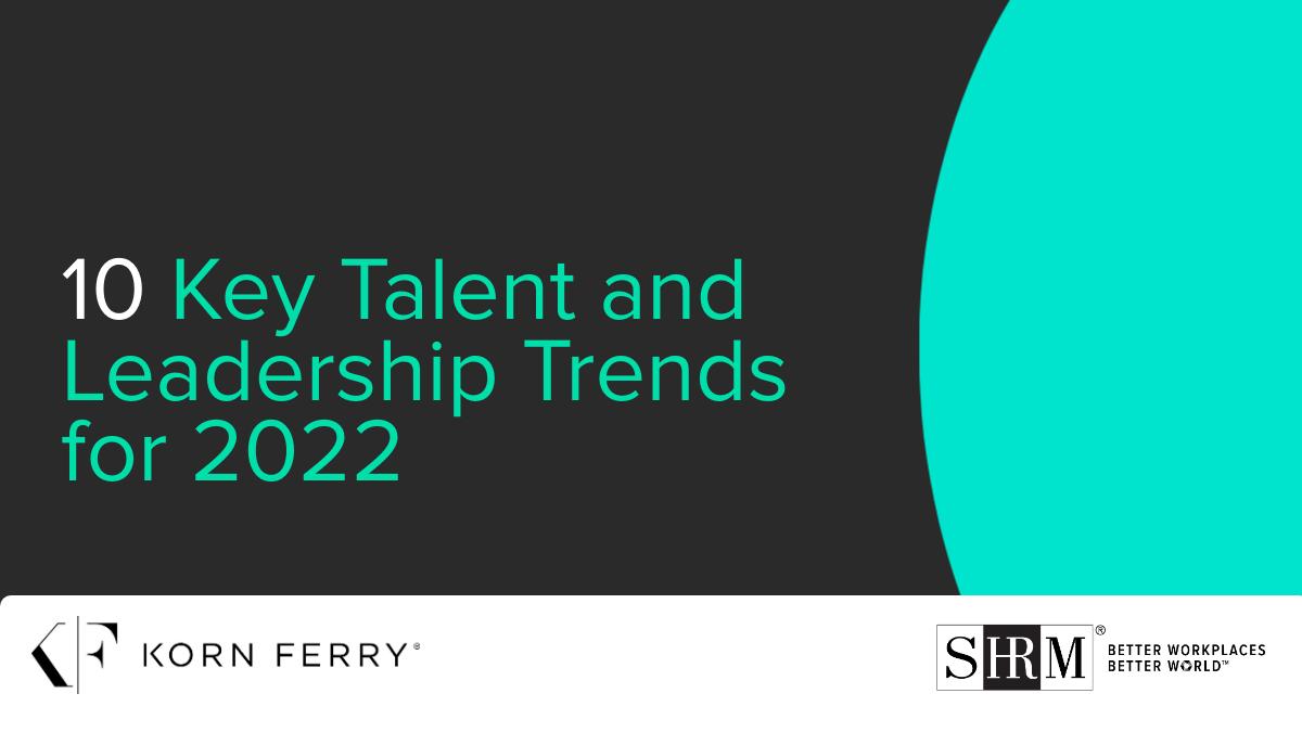 10 Key Talent and Leadership Trends for 2022